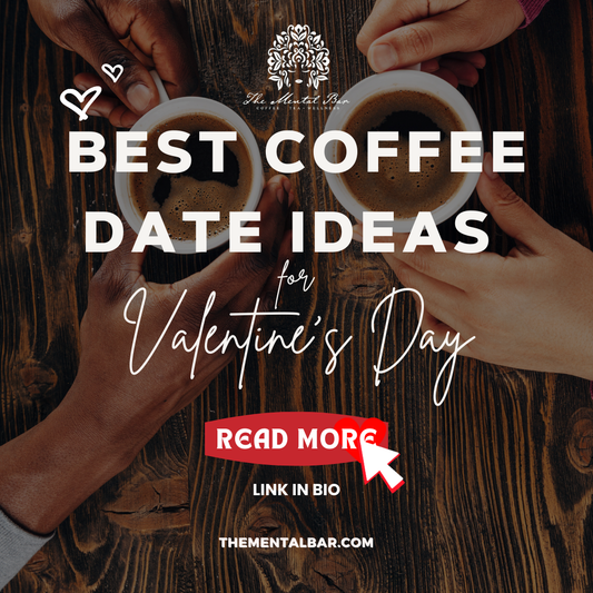 Best Coffee Date Ideas for Valentine’s Day at Mental Bar